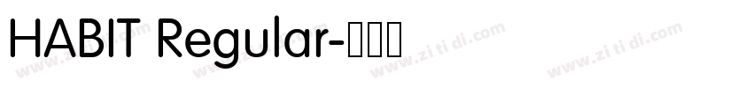 HABIT Regular字体转换 HABIT Regular字体转换